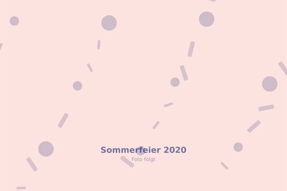 Platzhalterbild für Sommerfeier 2020 — wird durch ein echtes Foto ersetzt