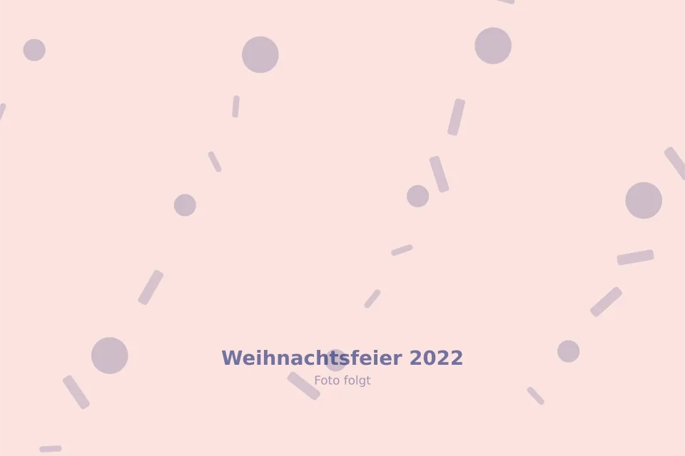 Platzhalterbild für Weihnachtsfeier 2022 — wird durch ein echtes Foto ersetzt
