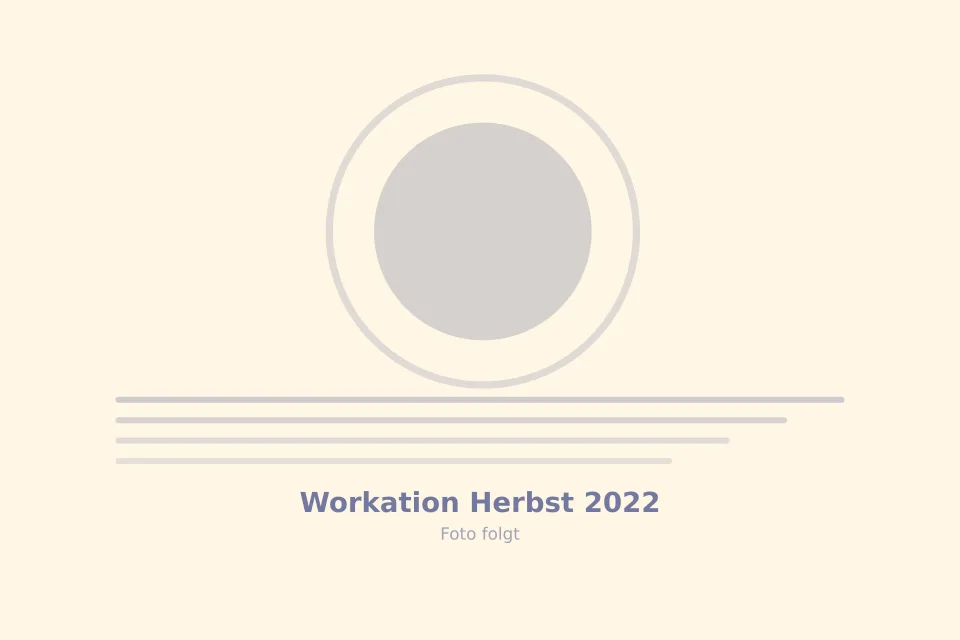 Platzhalterbild für Workation Herbst 2022 — wird durch ein echtes Foto ersetzt