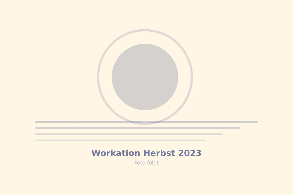 Platzhalterbild für Workation Herbst 2023 — wird durch ein echtes Foto ersetzt