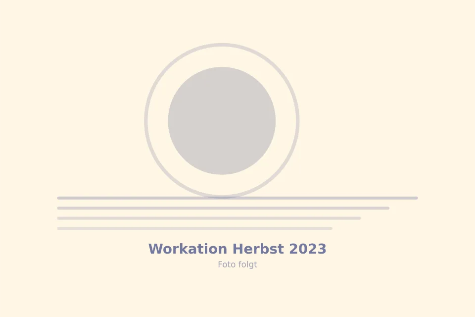 Platzhalterbild für Workation Herbst 2023 — wird durch ein echtes Foto ersetzt
